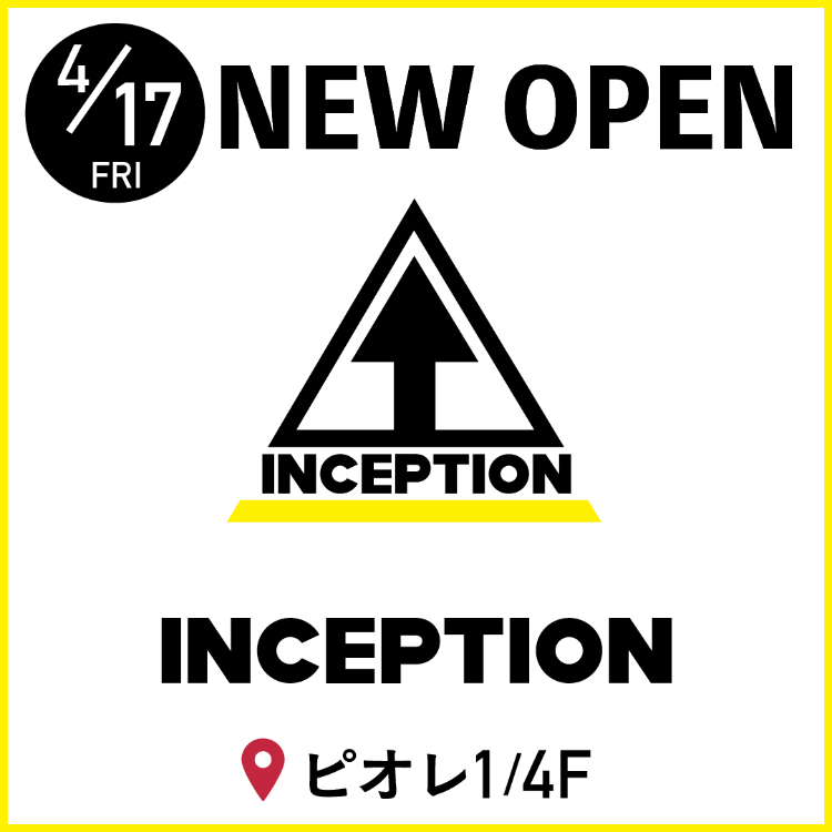 【4/17 NEW OPEN】INCEPTION